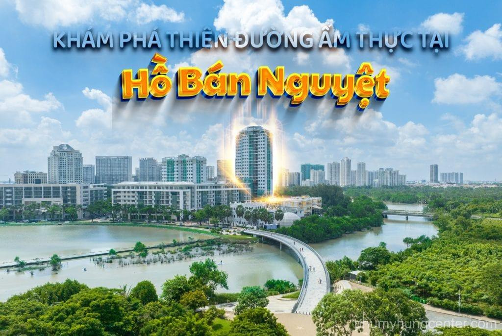 Khám phá thiêng đường ẩm thực tại Hồ Bán Nguyệt Phú Mỹ Hưng