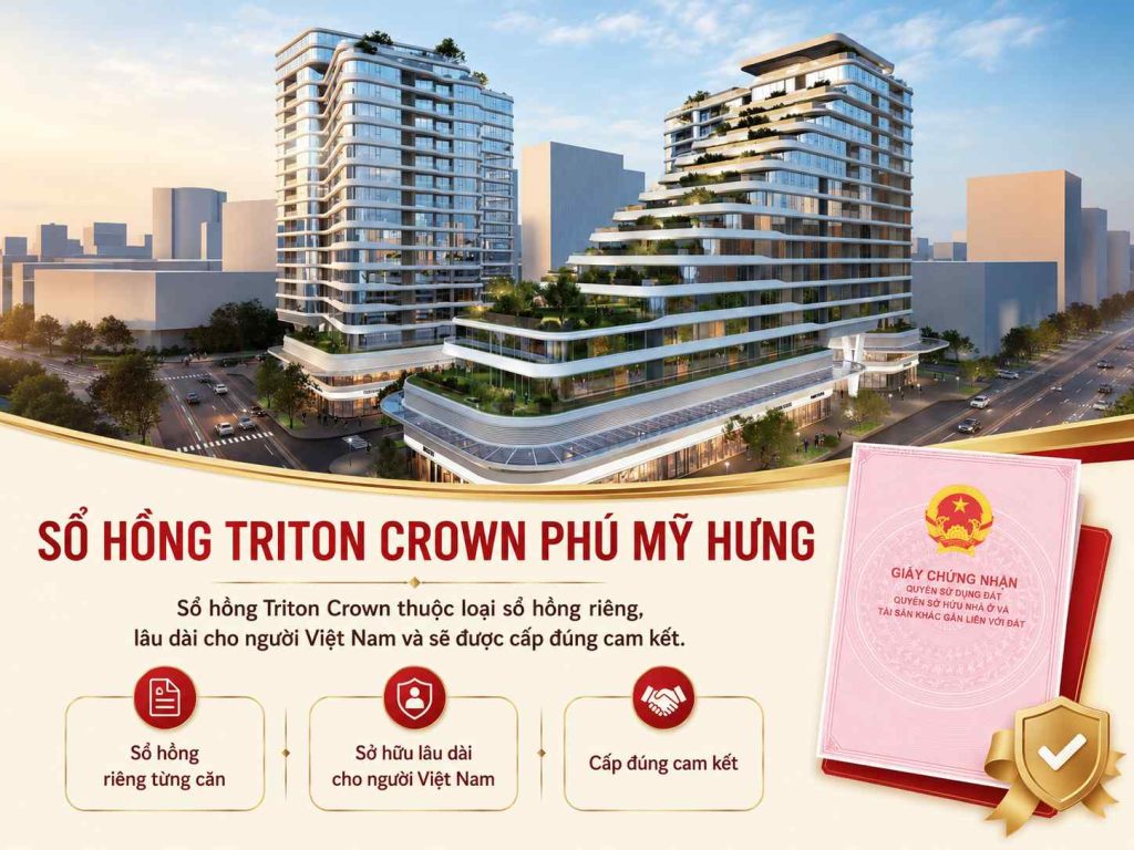 Sổ hồng Triton Crown thuộc loại sổ hồng riêng, lâu dài cho người Việt Nam và sẽ được cấp đúng cam kết